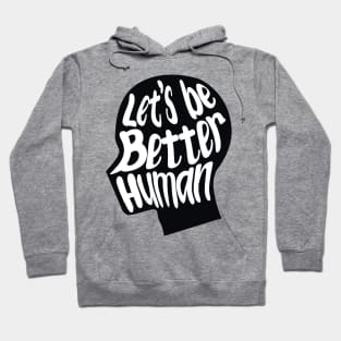 let's be better human with black silhouette Hoodie